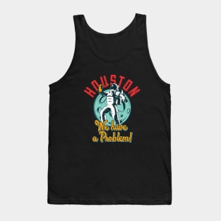 Houston, we have a problem Tank Top